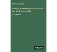 An essay on the American contribution and the democratic idea: in large print