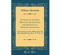 An Essay On The Best Means Of Ascertaining For Affinities Of Oriental Languages: Contained In A Letter Addressed To Sir Alexander Johnston, Knt., V. P