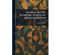 An Essay on the Economic Effects of the Reformation