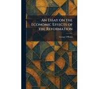 An Essay on the Economic Effects of the Reformation