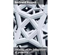 An Essay on the Foundations of Geometry