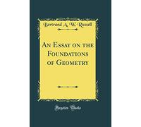 An Essay on the Foundations of Geometry (Classic Reprint)