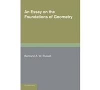 An Essay on the Foundations of Geometry - [Version Originale] Bertrand A W Russell (Auteur)