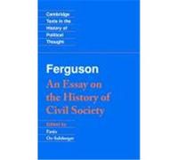 An Essay on the History of Civil Society, Cambridge Texts in the History of Political Thought Adam Ferguson, Fania Oz-Salzberger (Auteur)