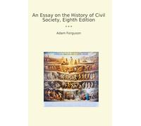 An Essay on the History of Civil Society, Eighth Edition