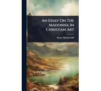 An Essay On The Madonna In Christian Art