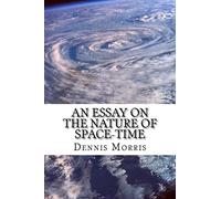 An Essay on the Nature of Space-time: Including the Expanding Universe and Dark Energy