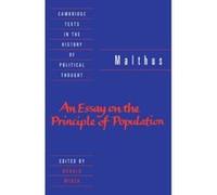 An Essay on the Principle of Population; Or a View of Its Past and Present Effects on Human Happiness; With an Inquiry into Our Prospects Respecting, Cambridge Texts in the History of Political Though