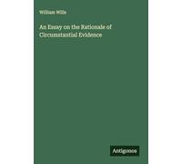 An Essay on the Rationale of Circumstantial Evidence