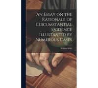 An Essay On The Rationale Of Circumstantial Evidence Illustrated By Numerous Cases
