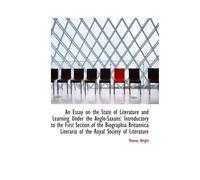An Essay On The State Of Literature And Learning Under The Anglo-Saxons: Introductory To The First S
