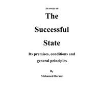 An Essay on the Successful State: its premises, conditions and general principle