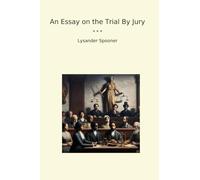 An Essay on the Trial By Jury