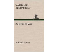 An Essay On War, In Blank Verse; Honington Green, A Ballad; The Culprit, An Elegy; And Other Poems, On Various Subjects