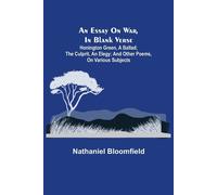 An Essay On War, In Blank Verse; Honington Green, A Ballad; The Culprit, An Elegy; And Other Poems, On Various Subjects