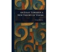 An Essay Towards A New Theory Of Vision