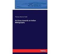 An Essay towards an Indian Bibliography - Thomas Warren Field - BoD Third Party Titles - Livre en Anglais Thomas Warren FieldThomas Warren Field (Auteur)