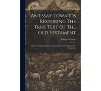 An Essay Towards Restoring The True Text Of The Old Testament