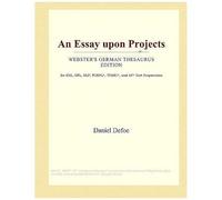 An Essay Upon Projects (Webster's German Thesaurus Edition)