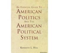 An Essential Guide To American Politics And The American Political System
