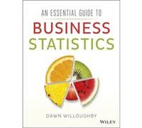 An Essential Guide to Business Statistics by Dawn A. Willoughby Dawn A Willoughby (Auteur)