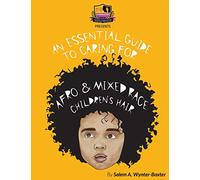 An Essential Guide to Caring For Afro and Mixed race Children's hair: Mixed race and Afro Children's hair care manual