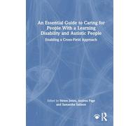 An Essential Guide to Caring for People With a Learning Disability and Autistic People: Enabling a Cross-field Approach
