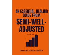 AN ESSENTIAL HEALING GUIDE FROM SEMI-WELL-ADJUSTED: How to Reclaim Your Story, Redefine Strength, and Begin Again-Through the Lens of Alyson Stoner’s Journey
