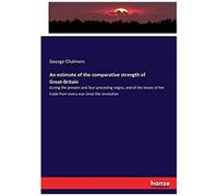 An Estimate Of The Comparative Strength Of Great-Britain
