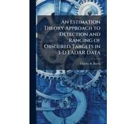 An Estimation Theory Approach To Detection And Ranging Of Obscured Targets In 3-D Ladar Data
