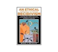 An Ethical Approach To Ending Recidivism