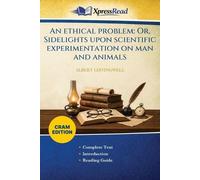 An Ethical Problem: Or, Sidelights Upon Scientific Experimentation on Man and Animals (Cram Edition)