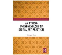 An Ethico-Phenomenology Of Digital Art Practices
