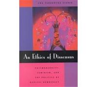 An Ethics of Dissensus: Postmodernity, Feminism, and the Politics of Radical Democracy