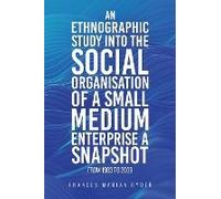 An Ethnographic Study Into The Social Organisation Of A Small Medium Enterprise A Snapshot From 1983 To 2009