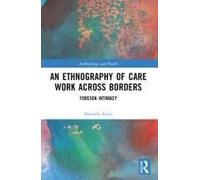 An Ethnography Of Care Work Across Borders
