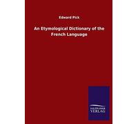 An Etymological Dictionary Of The French Language