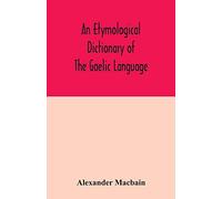 An Etymological Dictionary Of The Gaelic Language