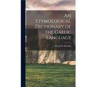 An Etymological Dictionary of the Gaelic Language - Alexander Macbain - Creative Media Partners LLC - Livre en Anglais Alexander MacbainAlexander Macbain (Auteur)