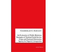 An Evaluation Of Public Relations Strategies Of National Youth Service Corps And National Orientation Agency For Nigeria's Integration
