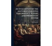 An Evaluation of the Air Force's Enlisted Performance Report and Promotion System
