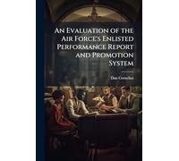 An Evaluation of the Air Force's Enlisted Performance Report and Promotion System
