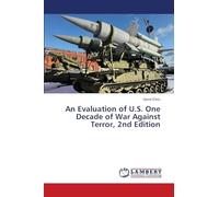 An Evaluation of U.S. One Decade of War Against Terror, 2nd Edition