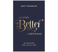 An Even Better Christmas: Joy And Peace That Last All Year