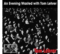 An Evening Wasted With Tom Lehrer
