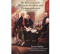 An Evening with Benjamin Franklin and Thomas Jefferson: Dinner, Wine, and Conversation - [Version Originale] Mr James M Gabler (Auteur)