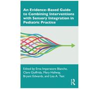 An Evidence-Based Guide To Combining Interventions With Sensory Integration In Pediatric Practice