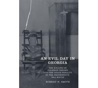 An Evil Day in Georgia The Killing of Coleman Osborn and the Death Penalty in the Progressive-Era South - Robert Neil Smith - University of Tennessee Press - ebook (ePub) - Livre