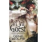 An Evil Guest Gene Wolfe (Auteur)