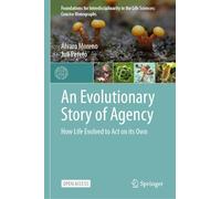 An Evolutionary Story of Agency: How Life Evolved to Act on Its Own